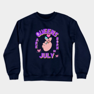 Queens are born in July Crewneck Sweatshirt